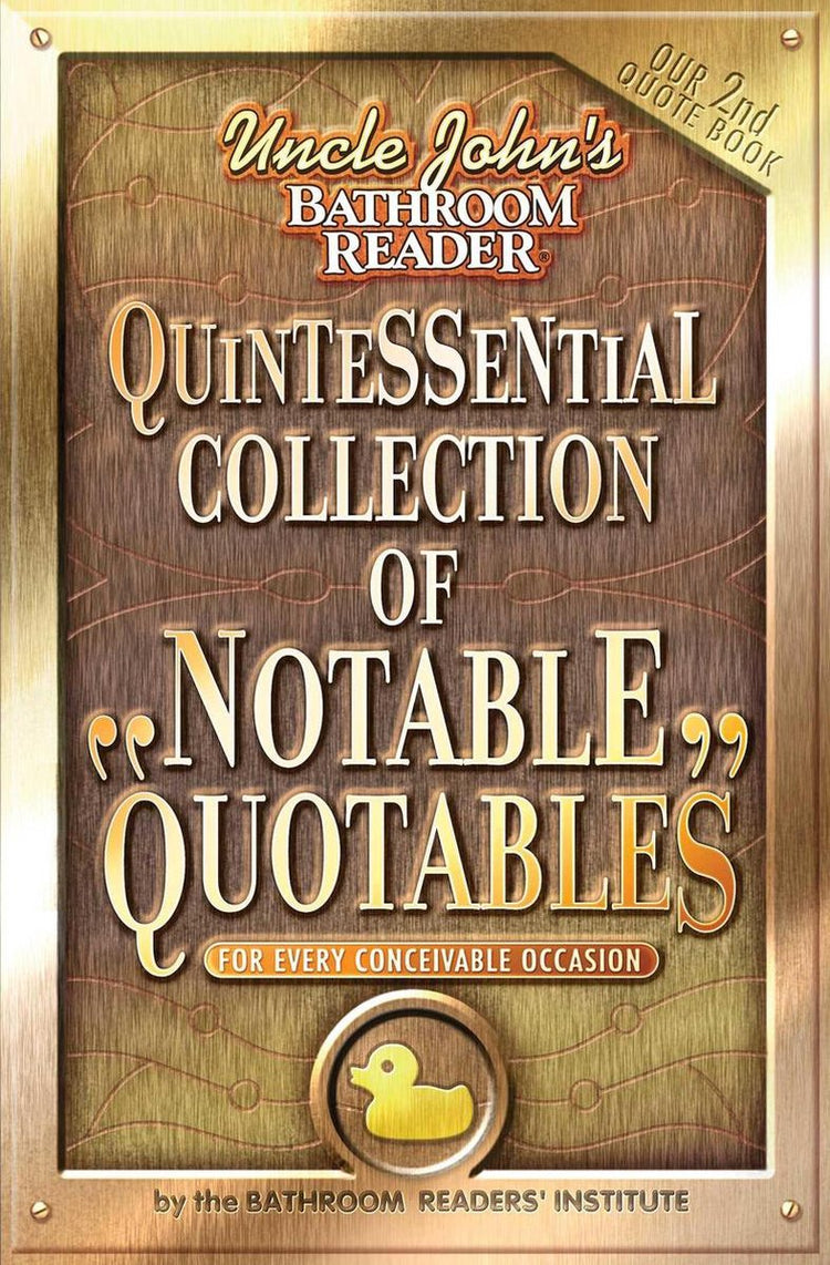Uncle john's bathroom reader quintessential collection of notable quotables