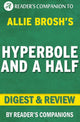 Hyperbole and a half: unfortunate situations, flawed coping mechanisms, mayhem, and other things that happened by allie brosh digest review