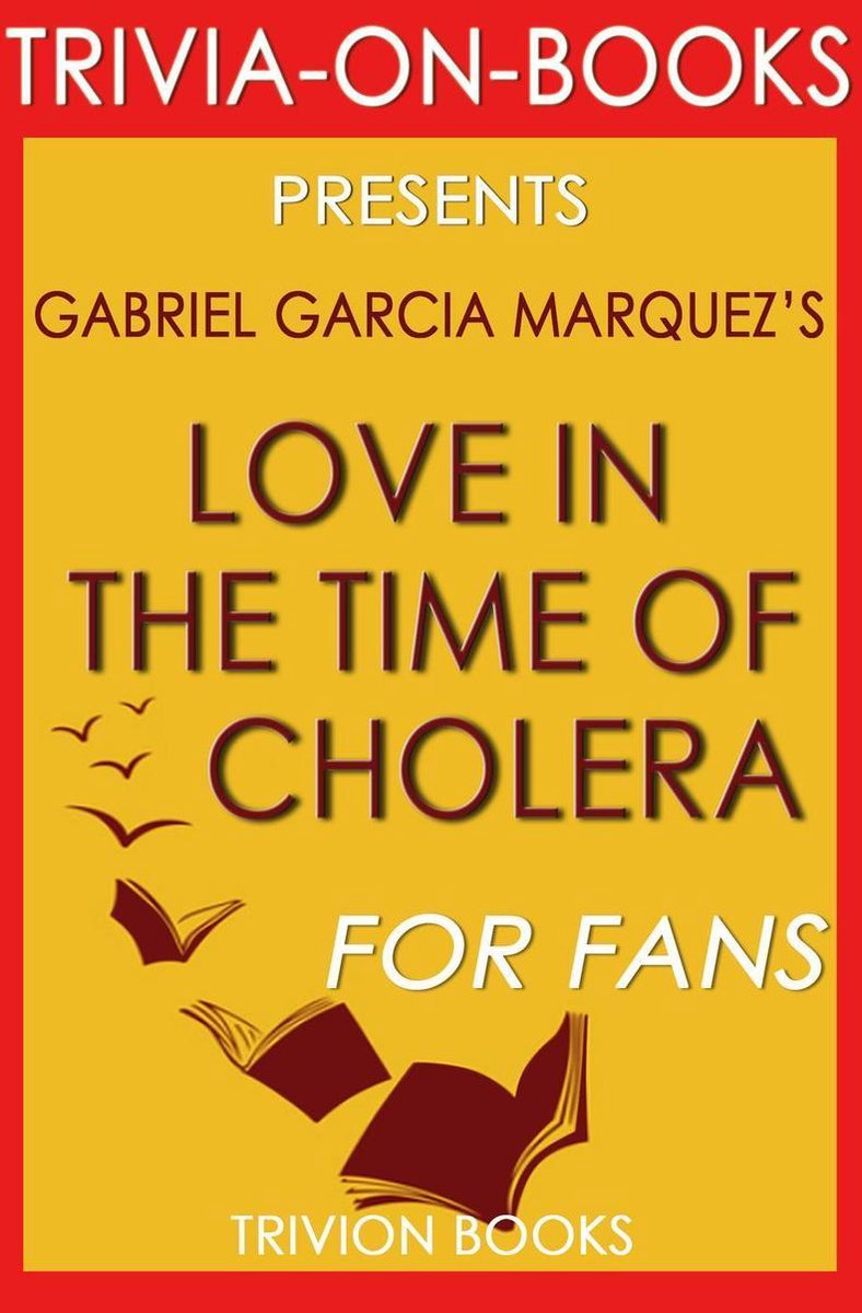 Trivia-on-books - love in the time of cholera by gabriel garcia marquez (trivia-on-book)
