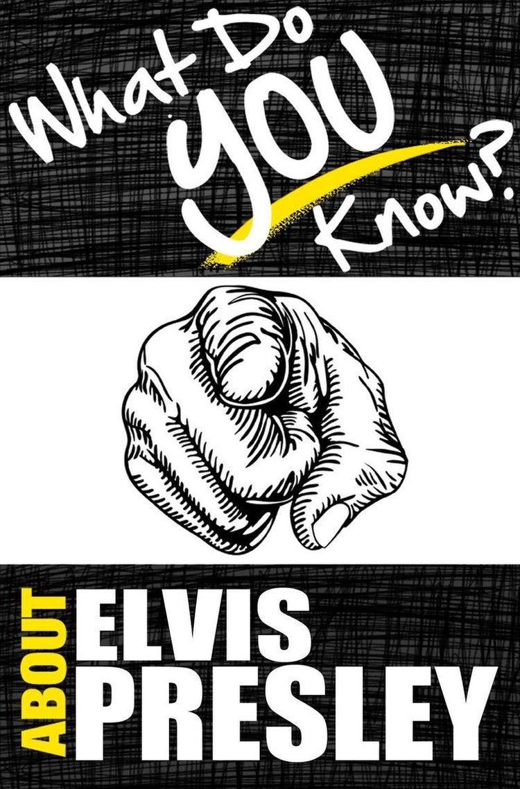 What do you know about...? - what do you know about elvis presley?