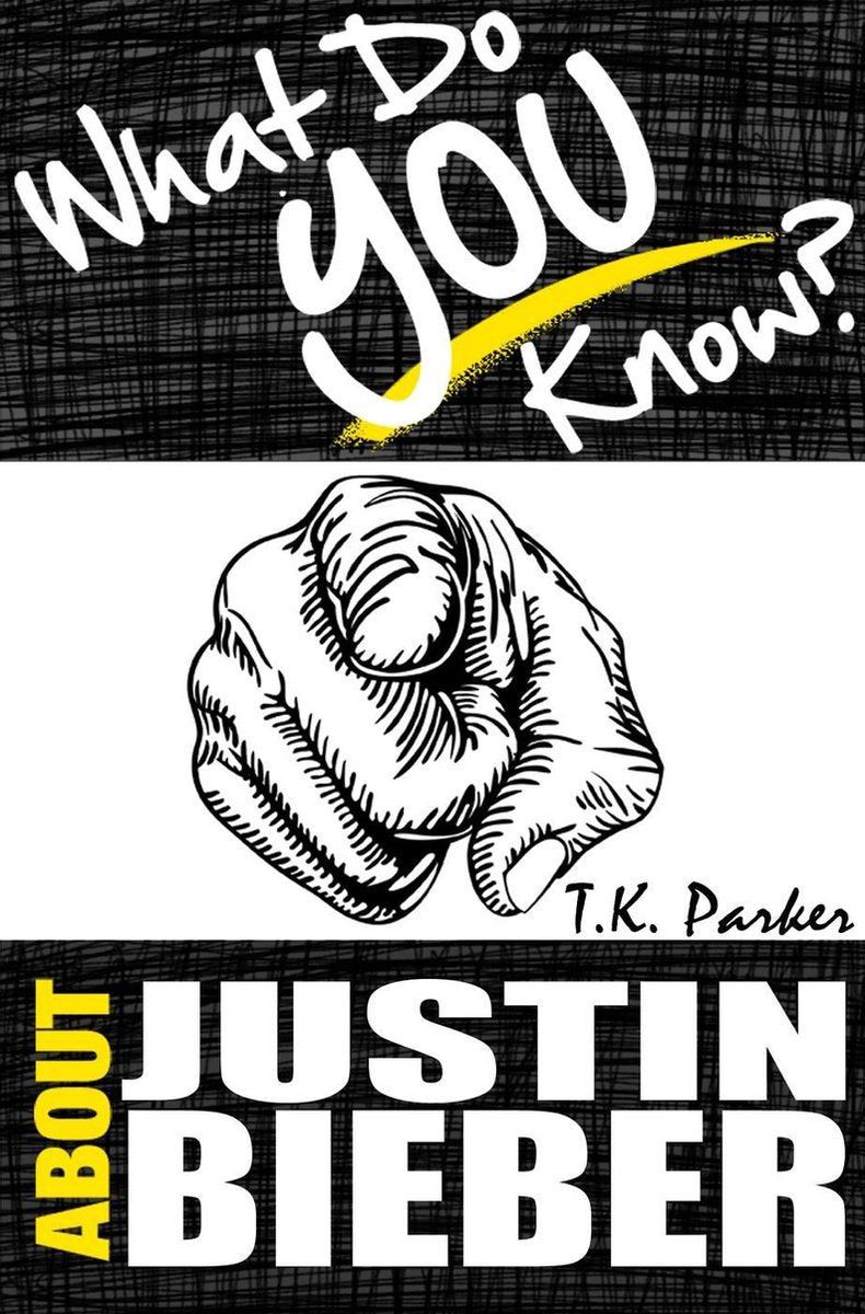 What do you know about justin bieber? the unauthorized trivia quiz game book about justin bieber facts