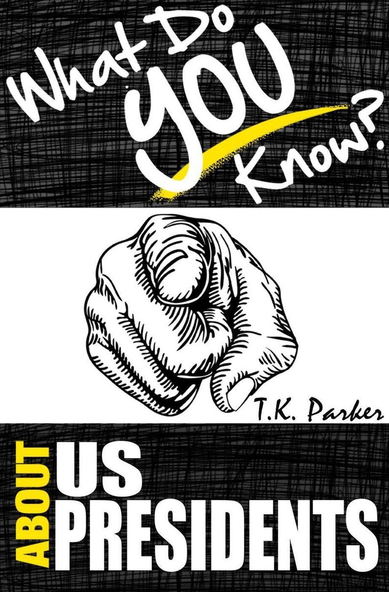 What do you know about the us presidents? the unauthorized trivia quiz game book about us presidents facts