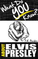 What do you know about elvis presley? the unauthorized trivia quiz game book about elvis presley facts