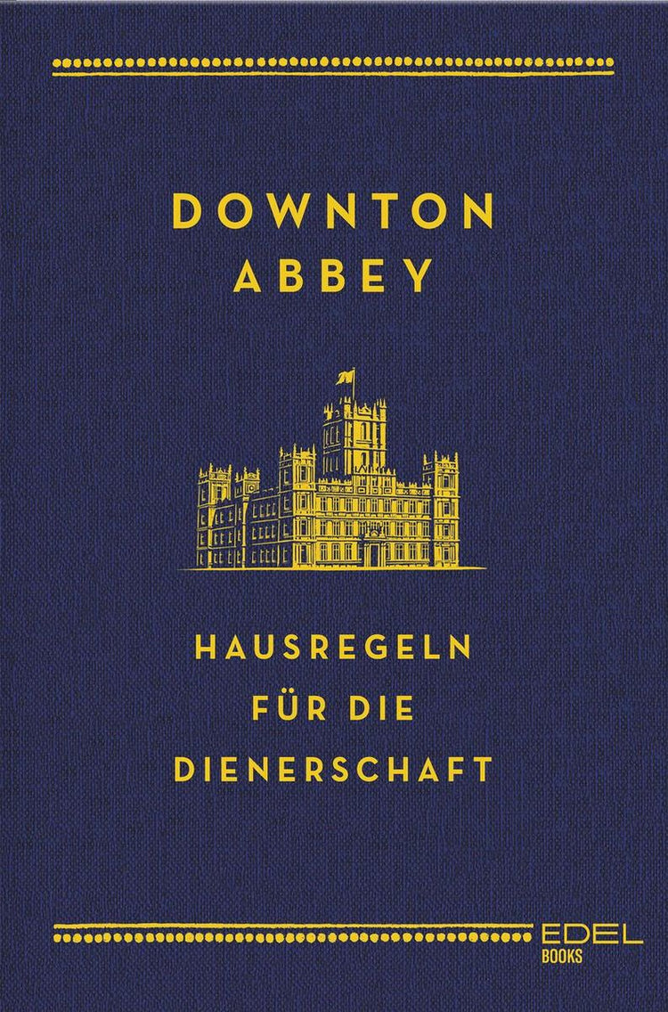 Downton abbey - hausregeln für die dienerschaft