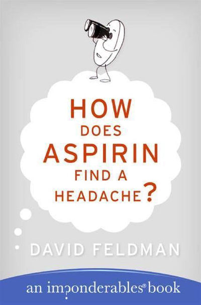 Imp onderables series 7 - how does aspirin find a headache?