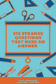 519 strange questions that need an answer