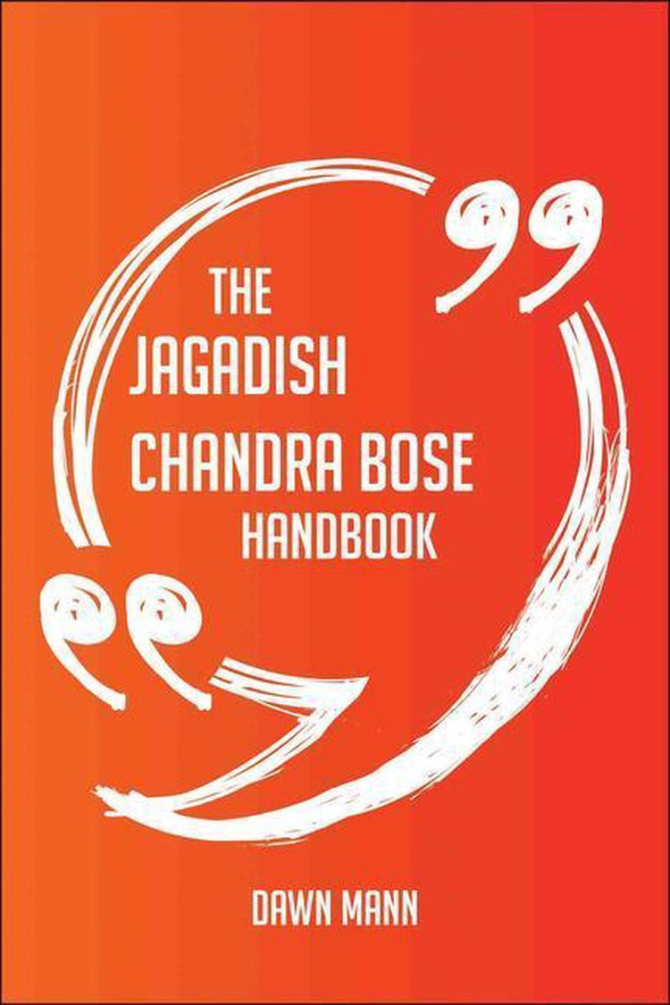 The jagadish chandra bose handbook - everything you need to know about jagadish chandra bose