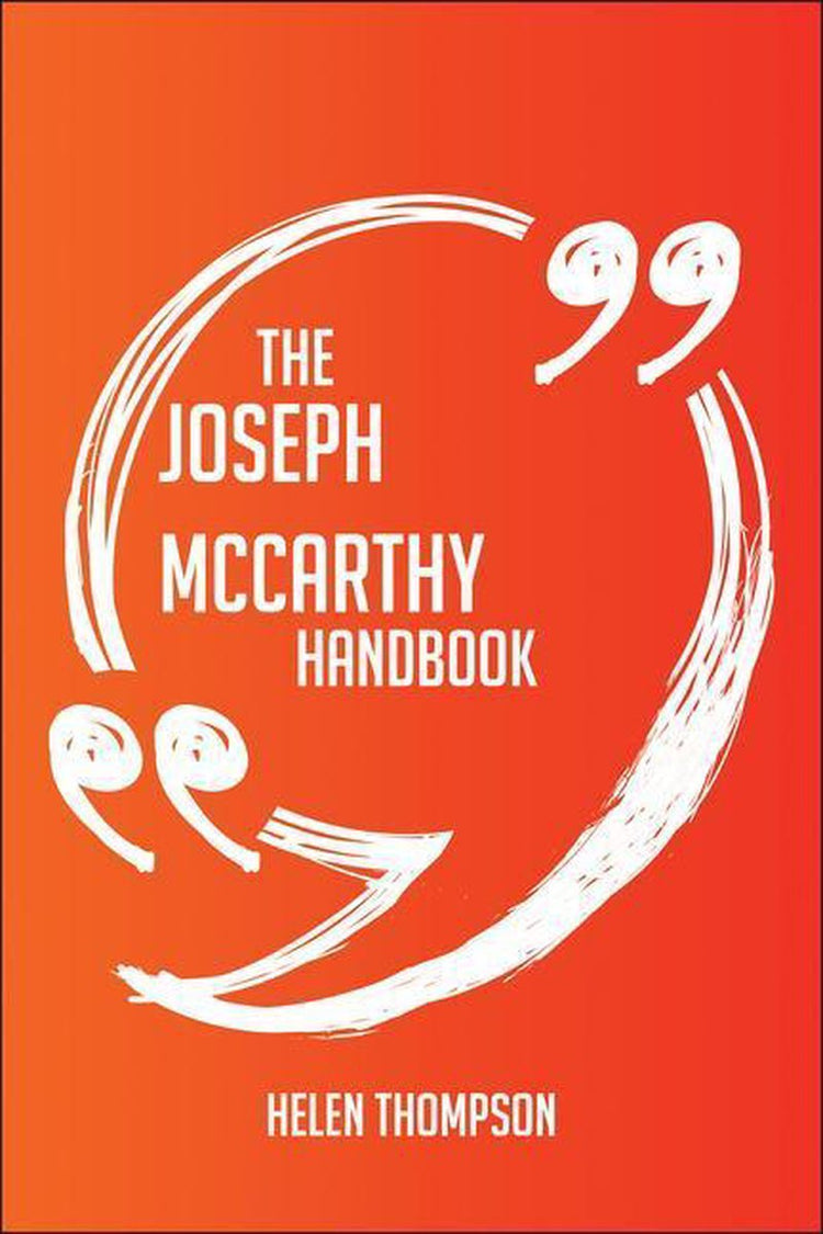 The joseph mccarthy handbook - everything you need to know about joseph mccarthy