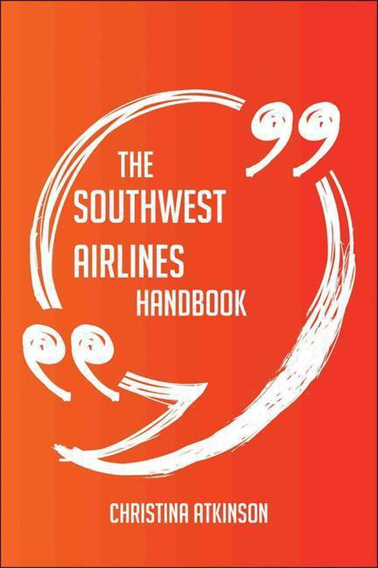 The southwest airlines handbook - everything you need to know about southwest airlines