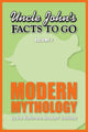 Uncle john's facts to go modern mythology