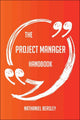 The project manager handbook - everything you need to know about project manager