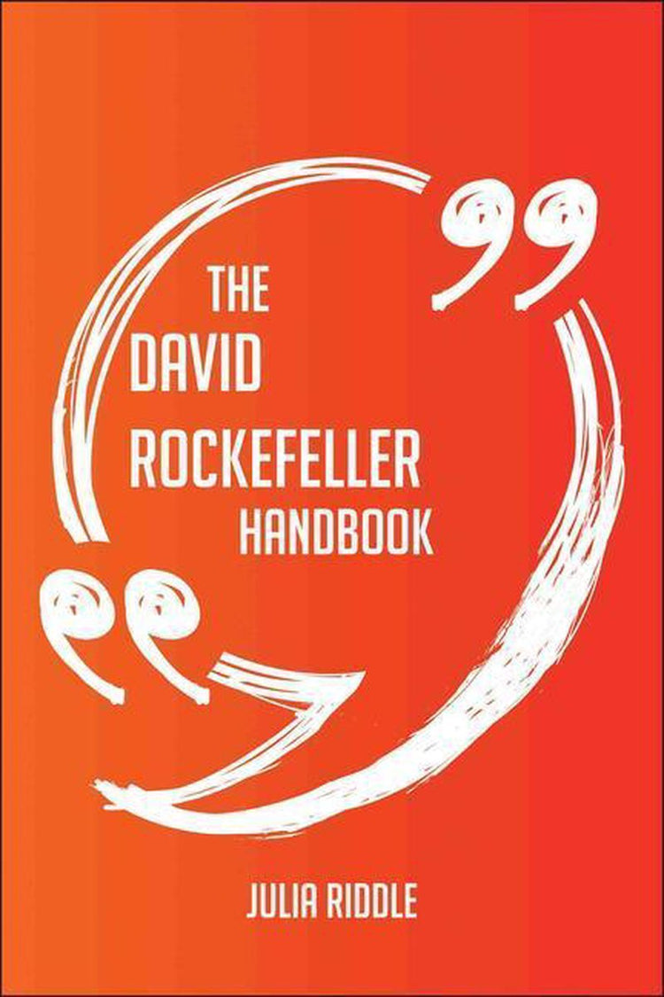 The david rockefeller handbook - everything you need to know about david rockefeller