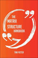 The matrix structure handbook - everything you need to know about matrix structure