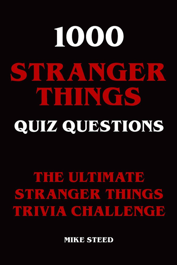 1000 stranger things quiz questions - the ultimate stranger things trivia challenge
