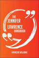 The jennifer lawrence handbook - everything you need to know about jennifer lawrence