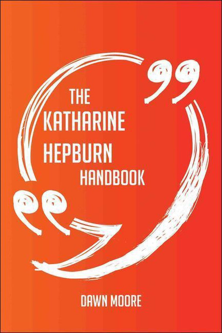The katharine hepburn handbook - everything you need to know about katharine hepburn