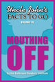 Uncle john's facts to go mouthing off