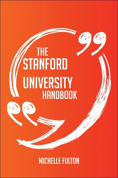 Ty the stanford universi handbook - everything you need to know about stanford universi