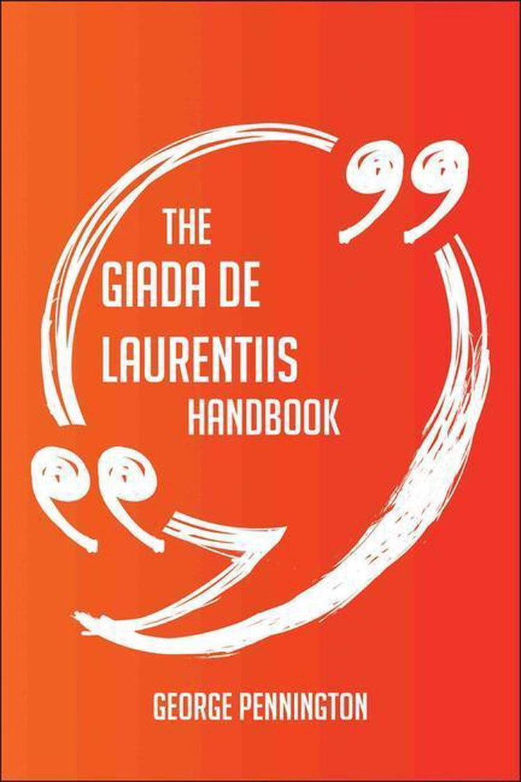 The giada de laurentiis handbook - everything you need to know about giada de laurentiis