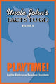 Uncle john's facts to go playtime!