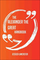 The alexander the great handbook - everything you need to know about alexander the great