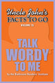 Facts to go - uncle john's facts to go talk wordy to me