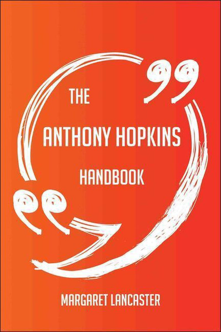 The anthony hopkins handbook - everything you need to know about anthony hopkins