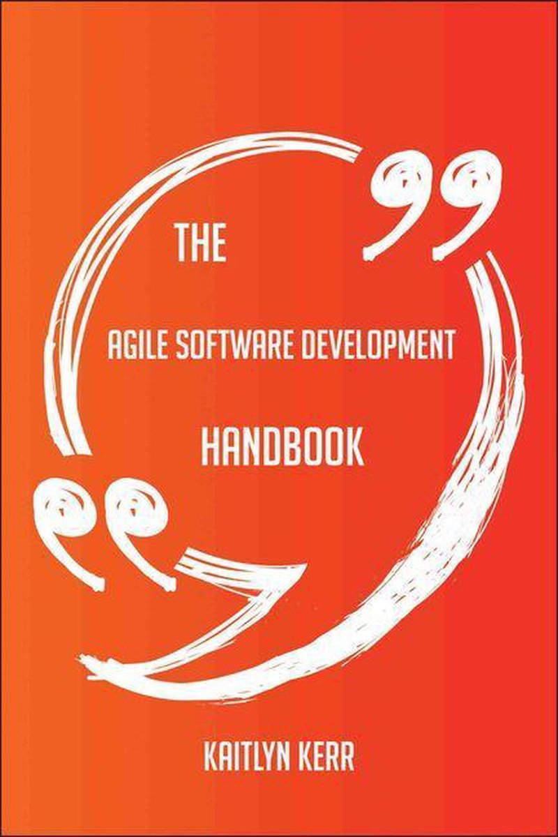 The agile software development handbook - everything you need to know about agile software development