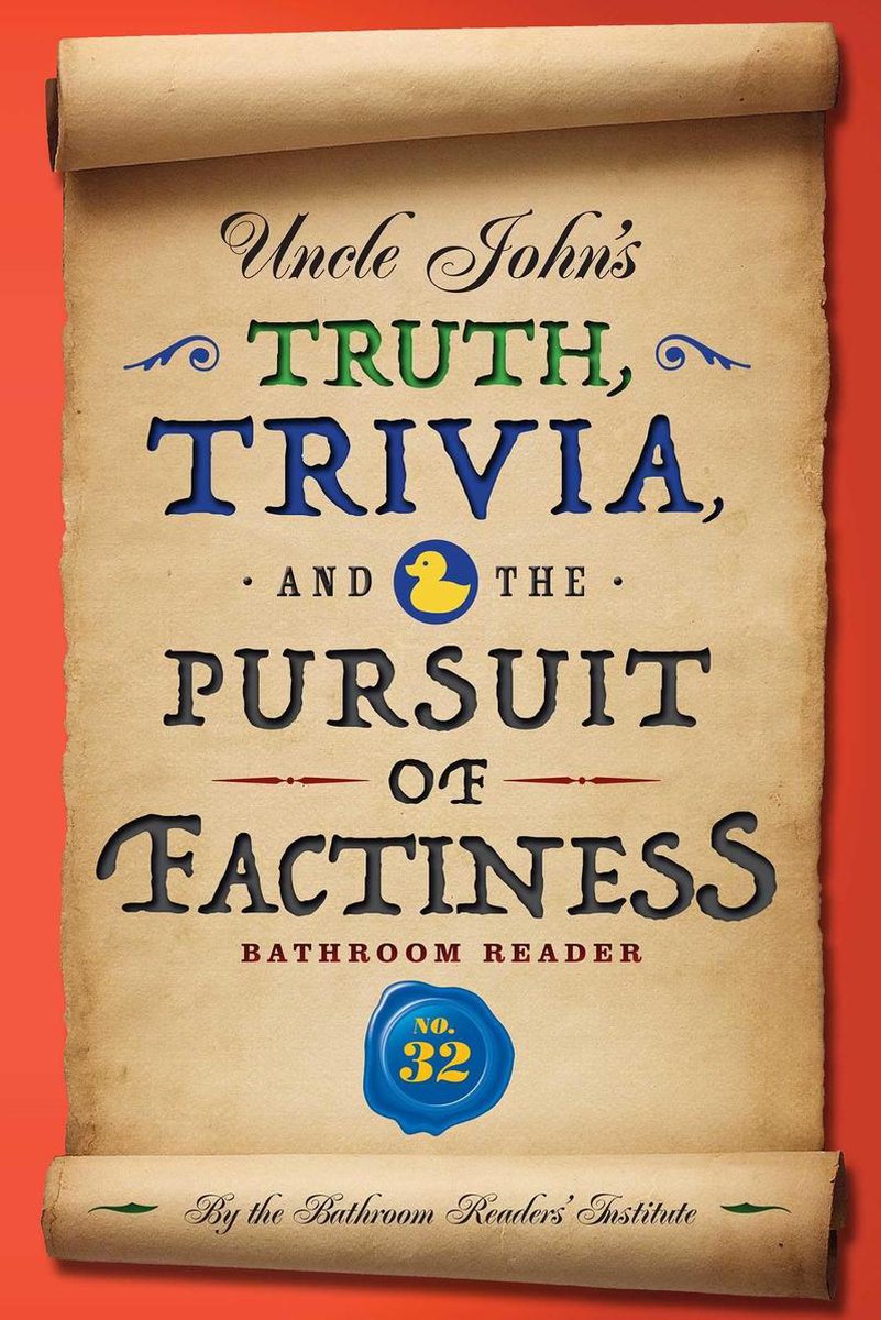 Uncle john's bathroom reader annual - uncle john's truth, trivia, and the pursuit of factiness bathroom reader