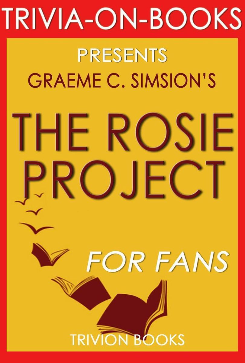 The rosie project: a novel by graeme simsion (trivia-on-books)