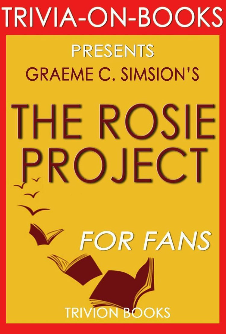 The rosie project: a novel by graeme simsion (trivia-on-books)