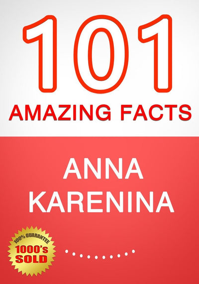 Anna karenina - 101 amazing facts you didn't know