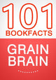 Grain brain - 101 amazing facts you didn't know