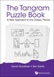Tangram puzzle book, the: a new approach to the classic pieces