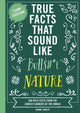 Mind-blowing true facts - true facts that sound like bull