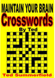 Maintain your brain 21 - crossword puzzles by ted. volume one.