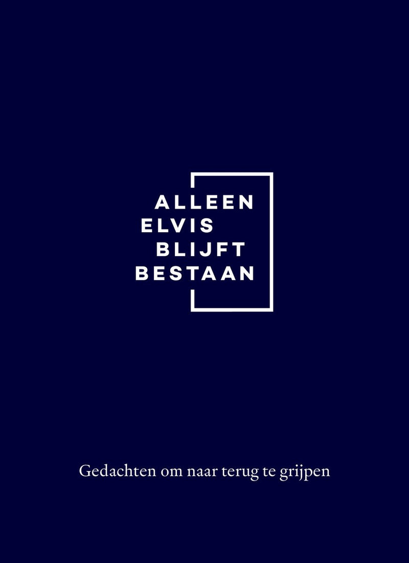 Alleen elvis blijft bestaan