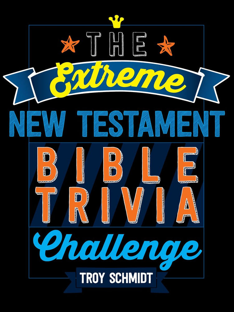 The extreme new testament bible trivia challenge