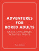 Adventures for bored adults