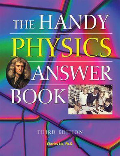 The handy answer book series - the handy physics answer book