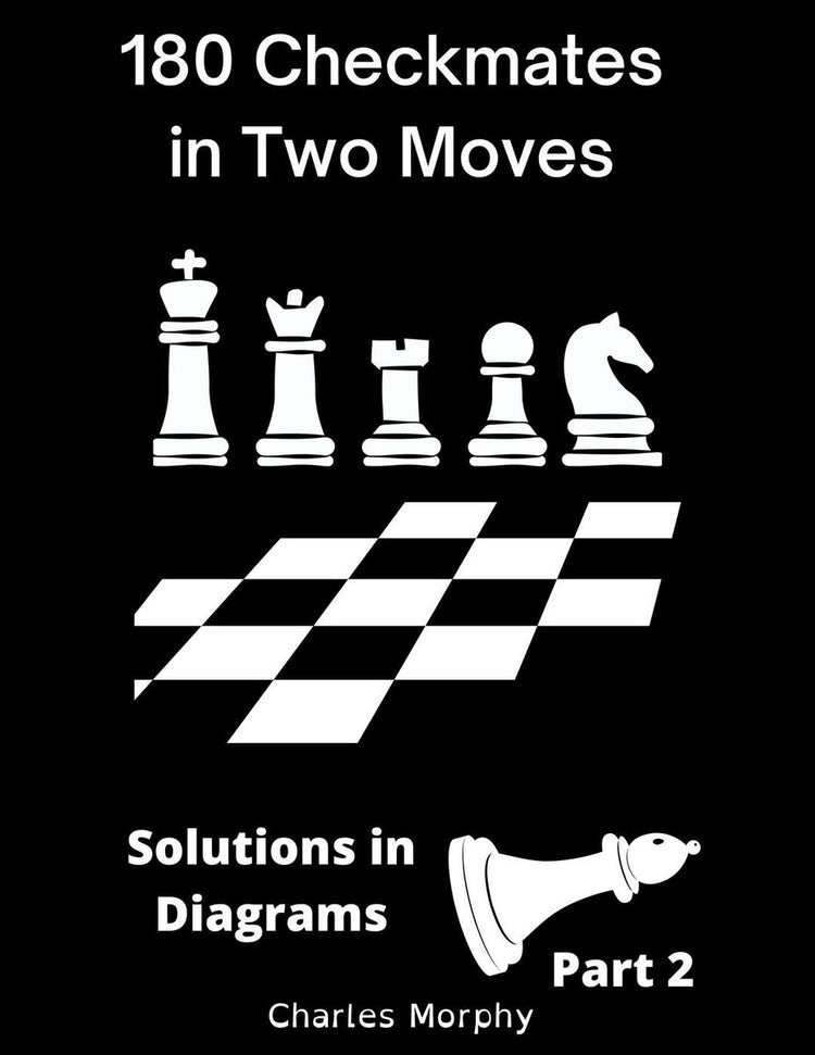 How to study chess on your own 2 - 180 checkmates in two moves, solutions in diagrams part 2