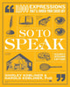 So to speak