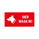 Bord hier waak ik ! - 150x300 mm.