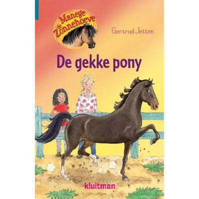Uitgeverij kluitman manege de zonnehoeve: de gekke pony 7+