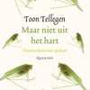 Toon tellegen: maar niet uit het hart. c
