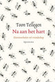 Toon tellegen: na aan het hart. cadeaubo