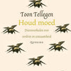 Toon tellegen: houd moed. cadeauboekje.