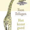 Toon tellegen: het komt goed. cadeauboek