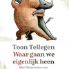 Toon tellegen: waar gaan we eigenlijk he