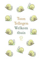 Toon tellegen: welkom thuis. cadeauboekj